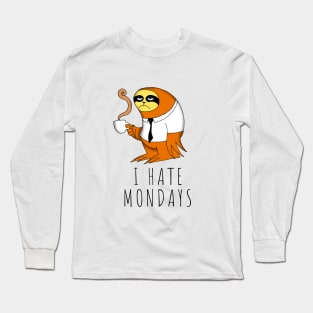 I hate Mondays Long Sleeve T-Shirt